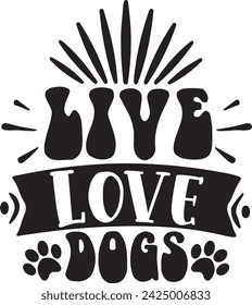 Live Love Dogs Funny Dog Quotes Designs Bundle. Cute Dog quotes cut files bundle, Touching Dog quotes t shirt designs bundle, Quotes about Puppy, Cute Puppy cut files, Dog eps files, Cute Puppy svg