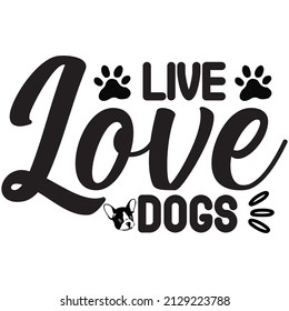 Live love dogs t-shirt design ,vectoe file.