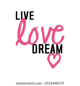 Live love dream pink heart, Graphic design print t-shirts fashion, illustration, vector, posters, cards, stickers, mug