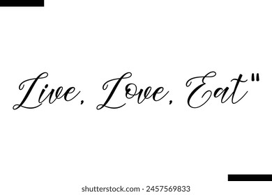 Live, love, eat calligraphy text food saying