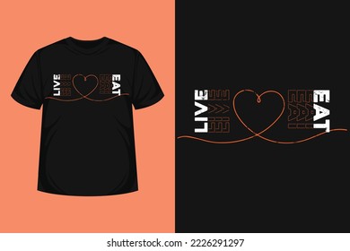 live love eat quote modern abstract typographic for tshirt, poster, logo text, sticker, print items