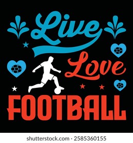 Live Love Football . T-shirt Design. Vector Illustration.