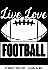 Live love football vector art design, eps file. design file for t-shirt. SVG, EPS cuttable design file