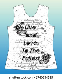 live and love to the fullest, slogan lovely graphic design and cute flowers graphic design print for tee and t shirt and fabric