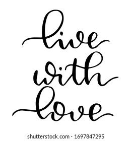 Live with love - handwritten text vector modern calligraphy poster inspirational phrase