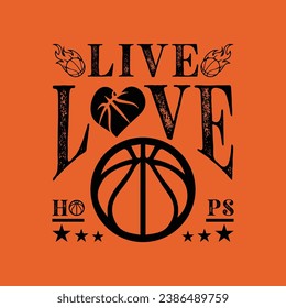 Live Love Hoops. Basketball t shirt design. Sports vector quote. Design for t shirt, print, poster, banner, gift card, label sticker, mug design etc. Eps-10. POD
