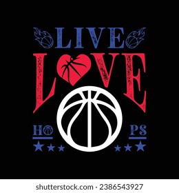 Live Love Hoops. Basketball t shirt design. Sports vector quote. Design for t shirt, print, poster, banner, gift card, label sticker, mug design etc. Eps-10. POD