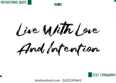 Live With Love And Intention Handwritten Brush Text Lettering Motivational Life Quote