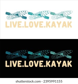 LIVE LOVE KAYAK-KAYAKING T SHIRT DESIGN, FUNNY T SHIRT DESIGN,