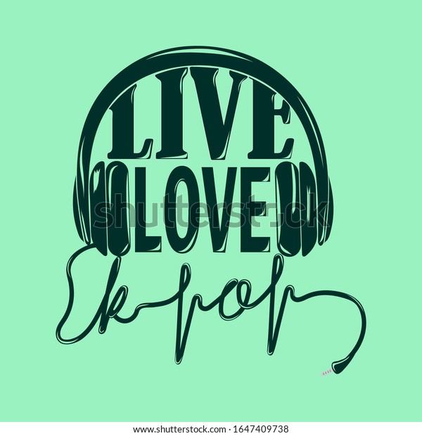 緑の背景に生きた愛のk Popスローガン 韓国の人気音楽ファンのタイポグラフィーポスター バナー グリーティングカード Tシャツ シール タグ バッグプリント のベクター画像素材 ロイヤリティフリー