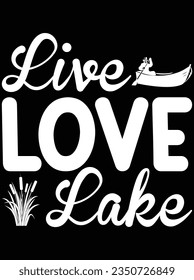 Live love lake vector art design, eps file. design file for t-shirt. SVG, EPS cuttable design file