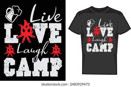 Live Love Laugh Camp , creative camper vector t-shirt , Travel and camping icons and logo , Explore more print Design