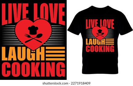 live love laugh cooking. cooking T-Shirt Design,