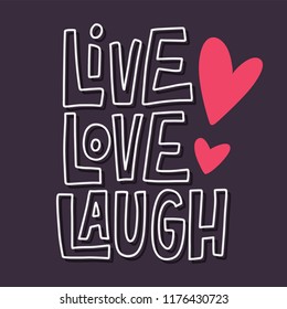 Live. Love. Laugh. Hand lettered quote. Vector illustration 