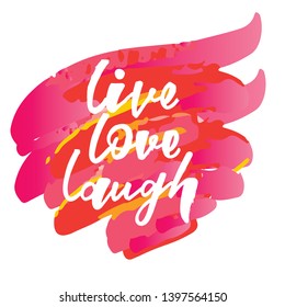 Live Love Laugh Handlettering Phrase. Design Print For Postcard, Sign, Emblem, Sticker, Poster, Badge, Clothes. Vector Illustration On Background