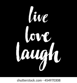 Live Love Laugh Motivation Poster. Good For Your Design. Handwrtitten Sign. 