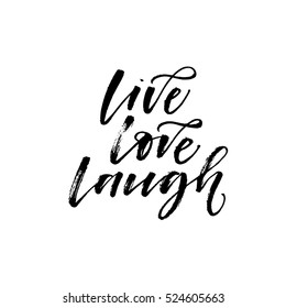 Live, love, laugh poster. Hand drawn positive background. Ink illustration. Modern brush calligraphy. Isolated on white background.