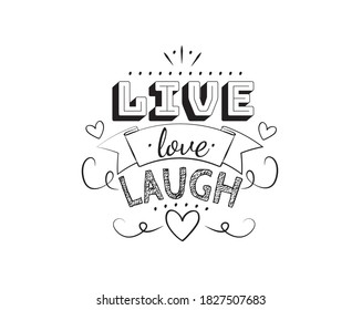 Live love laugh, vector. Motivational inspirational quotes. Positive thinking, affirmations. Wording design isolated on white background, lettering. Wall decals, wall art, artwork