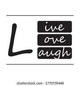 Live Love Laught simple black and white slogan text vintage.