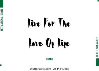 Live For The Love Of Life Texto Moderno Typescript Trendy Inspirational Legenda