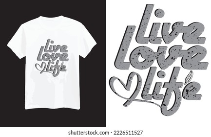 live love life t shirt design, Live and love to the fullest. Quote. Hand drawn vintage print with hand lettering. This illustration can be used as a print on t-shirts and bags or as a poster