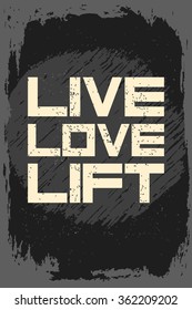 Live love lift. Creative motivation background. Grunge and retro design. Inspirational motivational quote. Calligraphic And Typographic. Retro color.