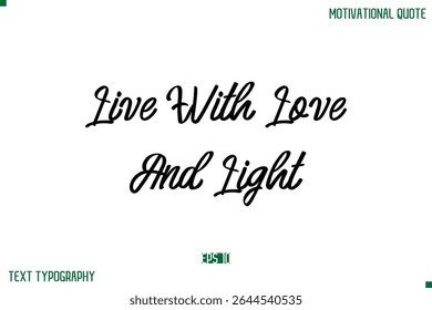 Live With Love And Light Modern Typescript Text Trendy Inspirational Legenda