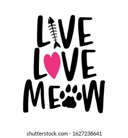 Live love meow - words with cat footprint. - funny pet vector saying with kitty paw, heart and fishbone. Good for scrap booking, posters, textiles, gifts, t shirts.