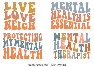  Live Love Neigh, Mental Health is Essential, Protecting My Mental Health, Mental Health Therapist retro wavy SVG bundle T-shirt