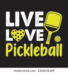 Live Love Pickleball. Pickball T-Shirt Design, Posters, Greeting Cards, Textiles, and Sticker Vector Illustration	
 svg
