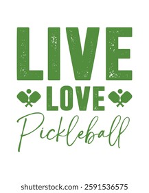 LIVE LOVE PICKLEBALL. T-SHIRT DESIGN. PRINT TEMPLATE.TYPOGRAPHY VECTOR ILLUSTRATION.