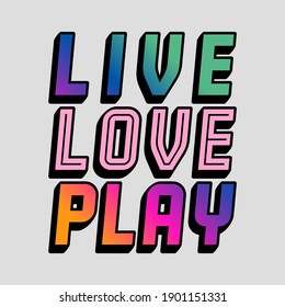 Live love play gradient colorful abstract,Graphic design print t-shirts sport fashion,vector,poster,card