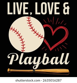 Live, Love, and Playball Baseball T-Shirt Design. Heart, Baseball vector eps file, Wooden baseball stick. Sports T-shirt design.