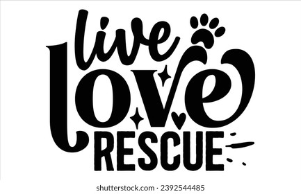Live Love Rescue, Cat t-shirt design vector file svg
