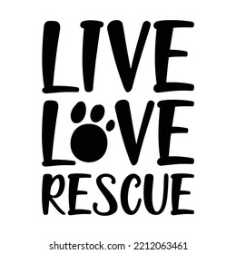 Live love rescue. Stylish typography t-shirt and apparel poster. Premium Vector