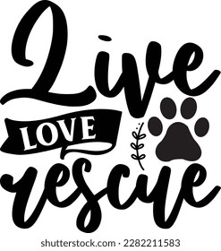 live love rescue svg ,dog design, dog Svg design
