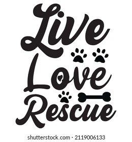 Live love Rescue t-shirt design, vector file.
