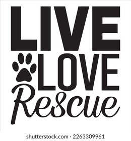 Live Love Rescue t-shirt design vector file