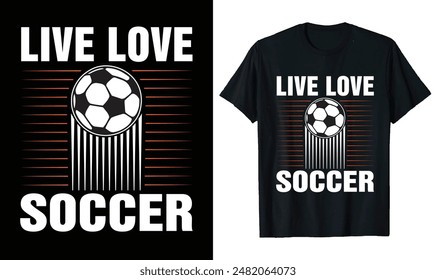 Live Love Soccer t-shirt design, Soccer quotes,, Soccer typography sport t shirt design