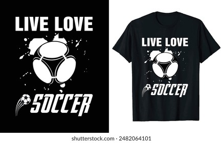 Live Love Soccer t-shirt design, Soccer quotes,, Soccer typography sport t shirt design