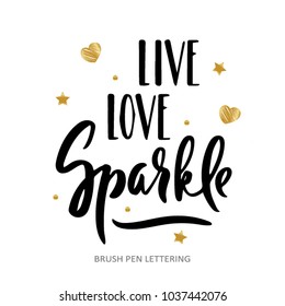 Live, Love, Sparkle. Hand drawn quote. Brush pen lettering. Can be used for print (t-shirts, home decor, posters, cards) and for web (banners, blogs, advertisement). Hand written elegant phrase. 