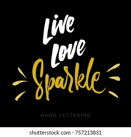 Live, Love, Sparkle. Hand Drawn Quote. Brush Pen Lettering. Can Be Used For Print (bags, T-shirts, Home Decor, Posters, Cards) And For Web (banners, Blogs, Advertisement).