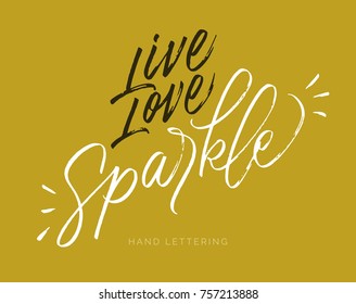 Live, Love, Sparkle. Hand drawn quote. Brush pen lettering. Can be used for print (bags, t-shirts, home decor, posters, cards) and for web (banners, blogs, advertisement).