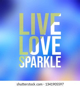 live love sparkle. Love quote with modern background vector illustration