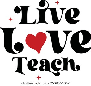 Live love teach, Teacher Design