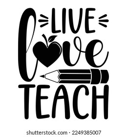 Live Love Teach Teacher Quotes Tshirt Design