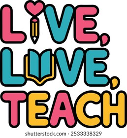 Live Love Teach, profesor de moda, gráfico de Educación, diseño de cita de tipografía para camiseta, Anuncio, póster, fondo