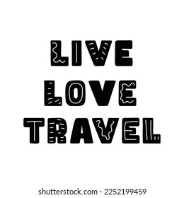 Live Love Travel doodle hippie style quote for travel illustration.