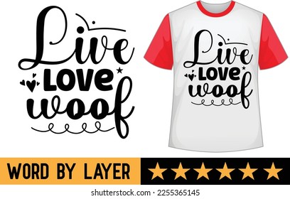 Live Love Woof svg t shirt design