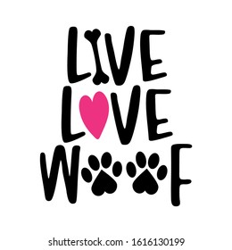 Live Love Woof - palabras con huella de perro. - vectores de mascotas divertidos diciendo con pata de cachorro, corazón y hueso. Es bueno para reservas de chatarra, afiches, textiles, regalos, camisetas.